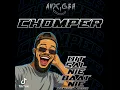 Chomper (feat. Rayder_8280, XMonie80, VocEarl & Mr.Blakc)