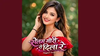 selem gori se dila re nagpuri love song new version nagpuri song