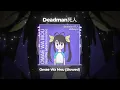 Lagu deadman 死人 - Omae Wa Mou (Slowed and Reverb) [Official Audio]