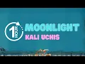 Download Lagu Moonlight - Kali Uchis in 1 Hour