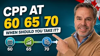 CPP at 60, 65 or 70: When Should You Take It?