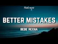 Bebe Rexha - Better Mistakes (Lyrics)
