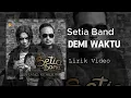 Setia Band - Demi Waktu || Lirik Video