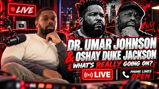 Dr. Umar Johnson & Oshay Duke Jackson: What’s Really Going On? | LIVE Reaction & Call-In ☎️