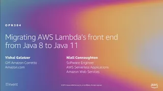 AWS re Invent 2019 Migrating AWS Lambda s front end from Java 8 to Java 11 OPN304