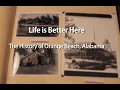 Life is Better Here The History of Orange Beach Alabama