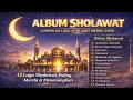 Lagu SHOLAWAT MERDU NABI TERBARU | NISSA SABYAN DKK FULL ALBUM TERPOPULER 2026 | SHOLAWAT PALING TENANG