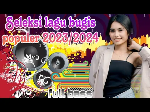 Download MP3 Seleksi lagu bugis terbaik dan terpopuler 2023/2024🔰enak di dengar saat santai dan di jalan