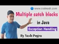 Multiple catch blocks in java What is multiple catch block in Java Exception handling in java
