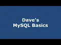 Dave s MySQL Basics - Episode 5