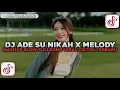 DJ ADE SU NIKAH X MELODY MASHUP SLOW FULLSONG VIRAL TIKTOK TERBARU 2025 !