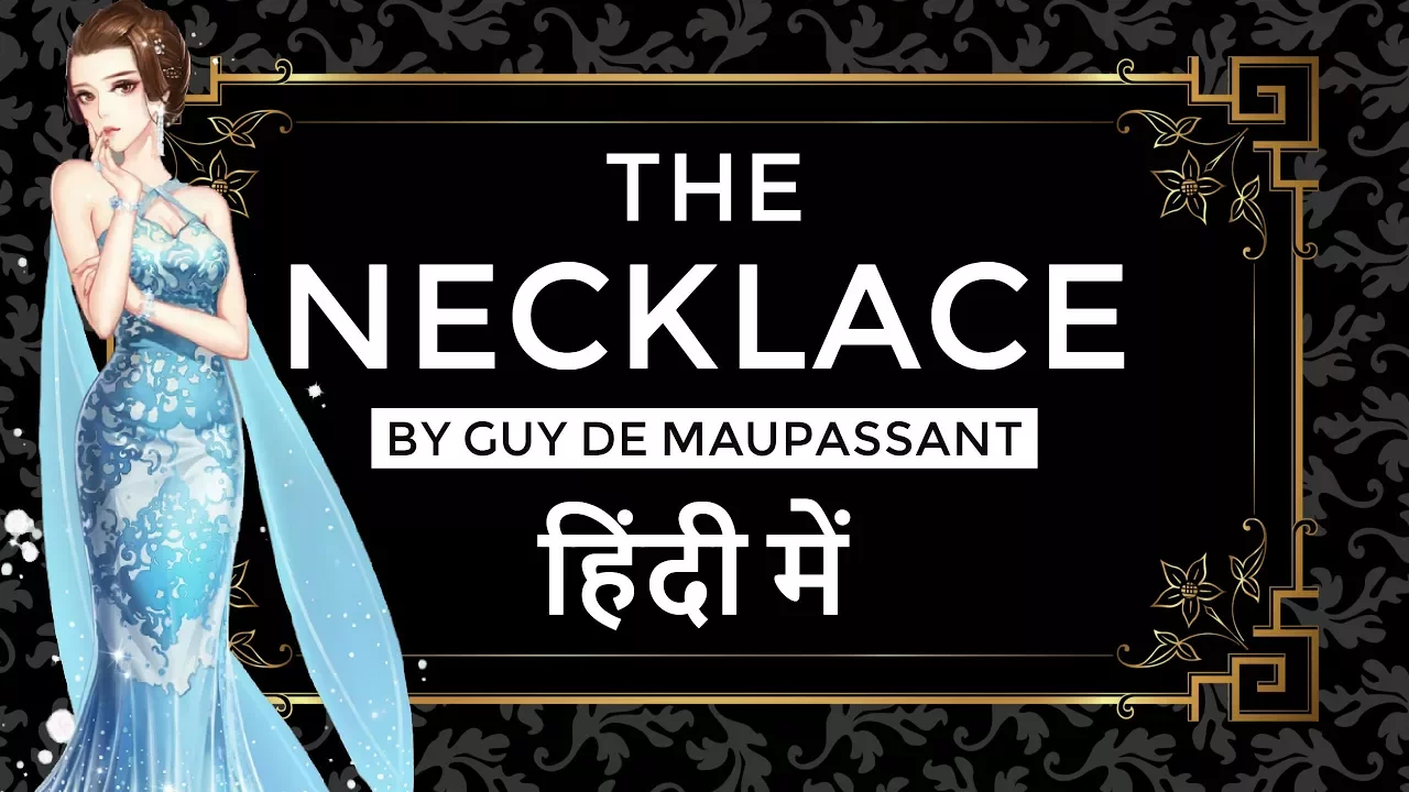 The Necklace By Guy De Maupassant (Summary, Characters List, About The Story)