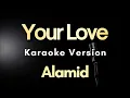 Download Lagu Your Love - Alamid (Karaoke)