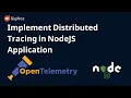 NodeJs OpenTelemetry - Implementing Distributed Tracing in a NodeJS Application using OpenTelemetry
