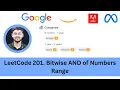 Solving LeetCode 201 Bitwise AND of Numbers Range Bit Manipulation Google Apple Amazon
