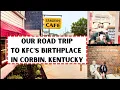 Our Trip to Corbin KY Birthplace of Kentucky Fried Chicken and an American Dream