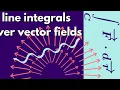 Multivariable Calculus Line integrals over vector fields