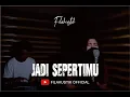Download Lagu Jadi SepertiMu (Cover) by Filakustik