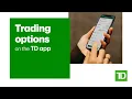 Trading options with the TD app