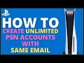 PS5 - How to Create Unlimited PSN Accounts With Same Email Tutorial For Beginners