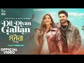 Dil Diyan Gallan Jassie Gill New Song | Neha Sharma | Dil Diyan Gallan Sanjog Movie Song | Trending 