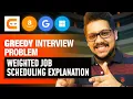 Greedy Interview Problem Weighted Job Scheduling Explanation