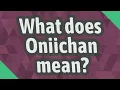 What does Oniichan mean