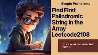 Find First Palindromic String in the Array Leetcode 2108 - code explaination --Asked by AMAZON UBER