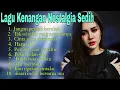 Lagu Lagu Kenangan Nostalgia sedih, setiap di putar merinding