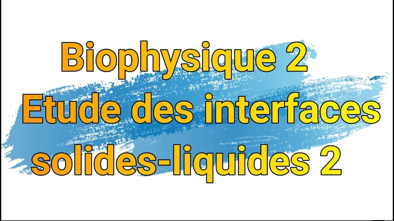 Biophysique 2 (Etude des interfaces solides-liquides 2)