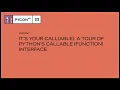 It s Your Call able a tour of Python s callable function interface - Weldon