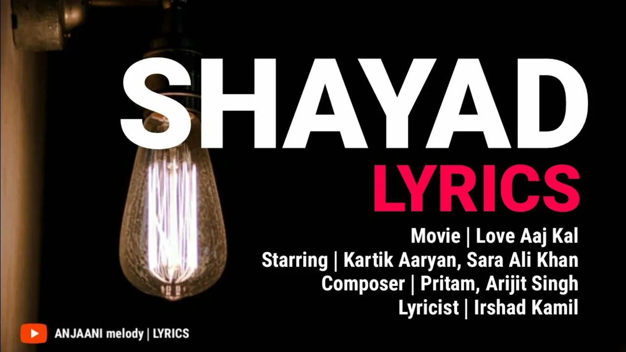 Shayad Lyrics - Love Aaj Kal | Singer Arijit Singh | Pritam | Kartik Aaryan | Sara Ali Khan