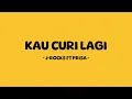 j-rocks ft prisa - kau curi lagi - lirik senja