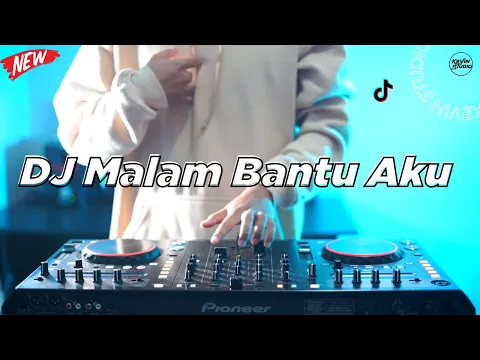 Download MP3 DJ MALAM BANTU AKU TUK LULUHKAN DIA VIRAL TIKTOK REMIX TERBARU 2022 | DJ SEMATA KARENA MU (DJ KEVIN)