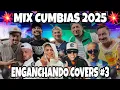 ENGANCHANDO COVERS #3 | MIX CUMBIAS 2025 (THE LA PLANTA, LATyLAM, UN POCO DE RUIDO) - MI SEÑOR DJ