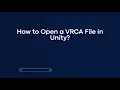 How to Open a VRCA File in Unity