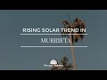 The Future of Solar Power in Murrieta Rising Trends