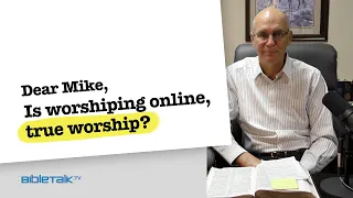 Is Worshiping Online, True Worship?