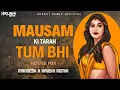 Download Lagu Mausam Ki Tarah Tum Bhi - EDM MIX  -  DJ REMIX SONG - MANGESH X HRUSHI REMIX - 2025 MIX SONG