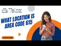 What Location Is Area Code 615 Navigating Connectivity