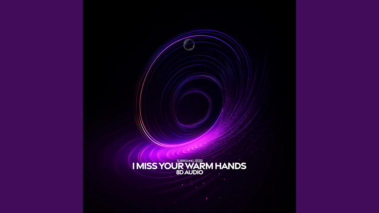 i miss your warm hands (8d audio) i miss your warm hands (8d audio)