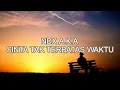 Download Lagu CINTA TAK TERBATAS WAKTU - NDX A.K.A ( LIRIK )