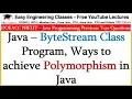Java - ByteStream Class Program Ways to achieve Polymorphism in Java