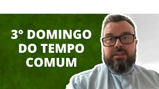 Reflexão do 3° Domingo do Tempo Comum - Ano C - Padre Leonardo Piacente