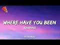 Download Lagu Where Have You Been - Rihanna (Lyrics)
