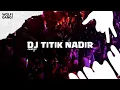 Lagu DJ TITIK NADIR - BOOTLEG 2025 || SEMOGA FYP GESSS!!! 