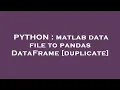 PYTHON matlab data file to pandas DataFrame
