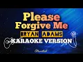Please Forgive Me - Bryan Adams Karaoke Version with
