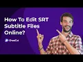How to Edit SRT Online with AI-Powered Online Subtitle Editor - Free