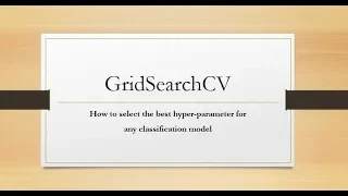 GridSearchCV - Select the best hyperparameter for any Classification Model